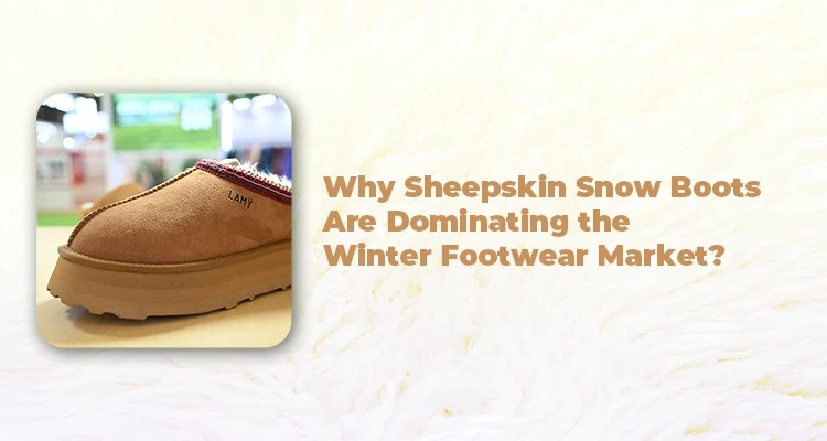 why-sheepskin-snow-boots-are-dominating why-sheepskin-snow-boots-are-dominating